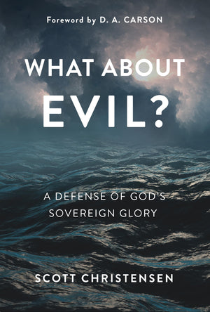 What about Evil?: A Defense of God's Sovereign Glory,Used