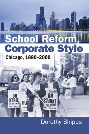 School Reform, Corporate Style: Chicago, 18802000 (Studies in Government and Public Policy),New