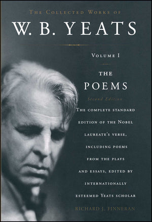 The Collected Works of W.B. Yeats, Vol. 1: The Poems, 2nd Edition,New