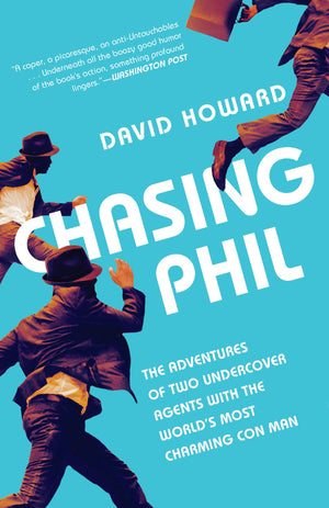 Chasing Phil: The Adventures Of Two Undercover Agents With The World'S Most Charming Con Man,Used