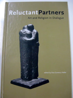 Reluctant Partners: Art and Religion in Dialogue,Used