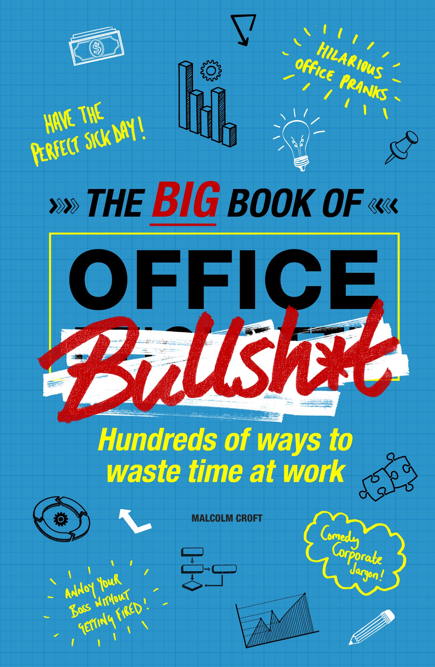 The Big Book of Office Bullsh*t: Hundreds of Ways to Waste Time at Work,Used