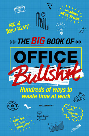 The Big Book of Office Bullsh*t: Hundreds of Ways to Waste Time at Work,Used