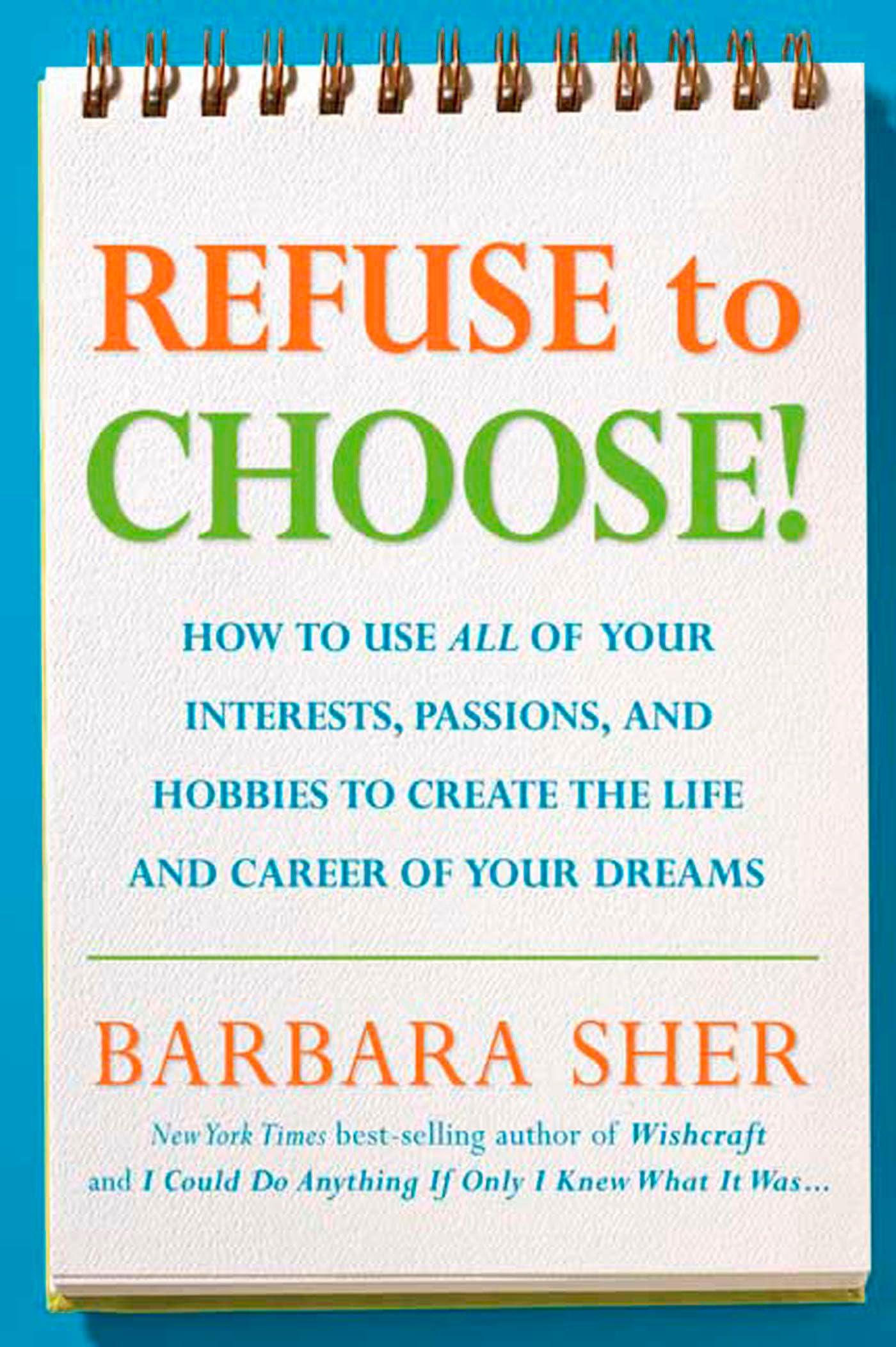 Refuse to Choose!: Use All of Your Interests, Passions, and Hobbies to Create the Life and Career of Your Dreams,Used