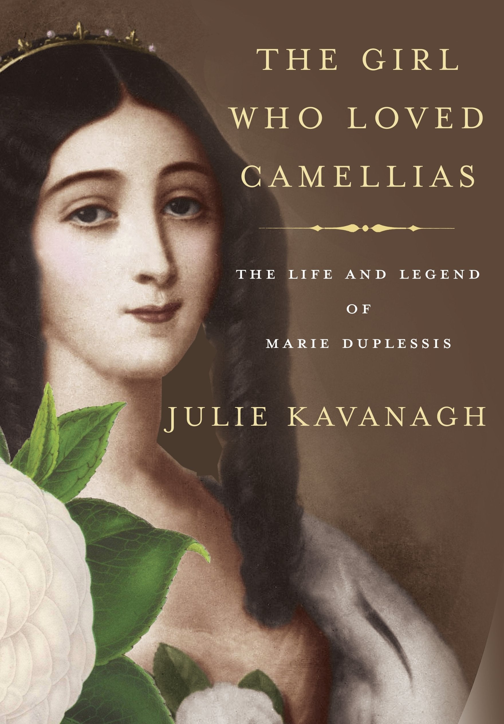 The Girl Who Loved Camellias: The Life and Legend of Marie Duplessis,New