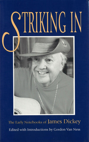 Striking In: The Early Notebooks of James Dickey (Volume 1),Used