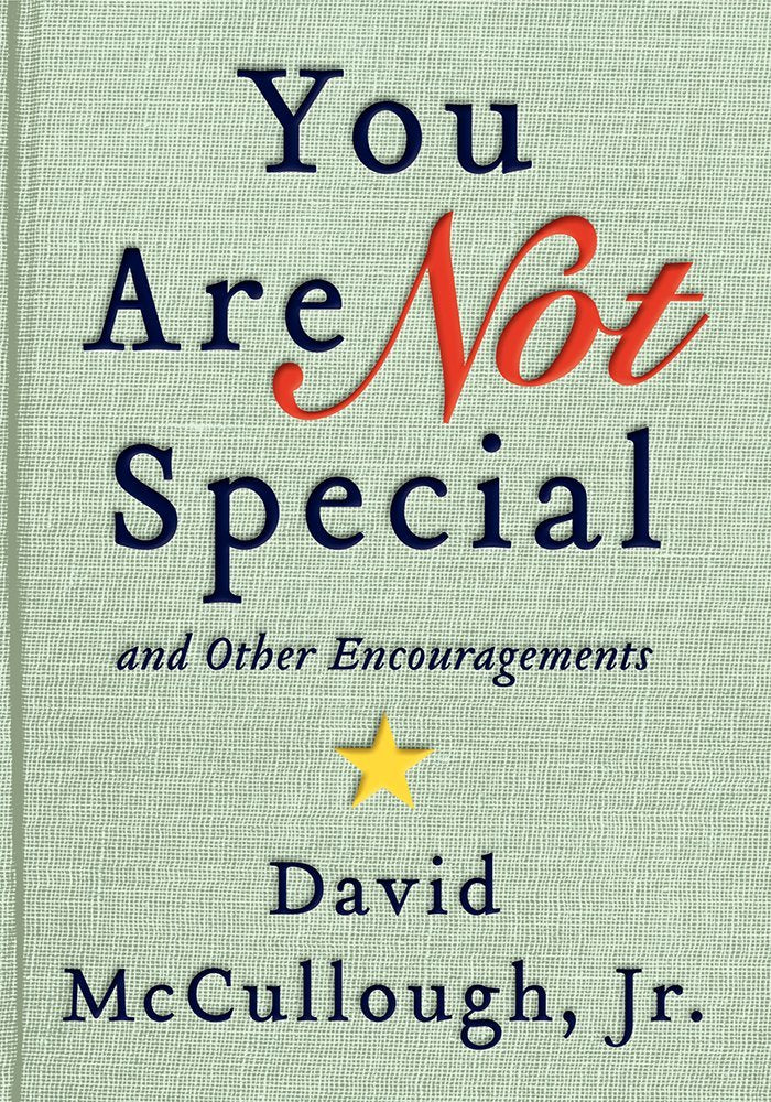 You Are Not Special:  And Other Encouragements,New