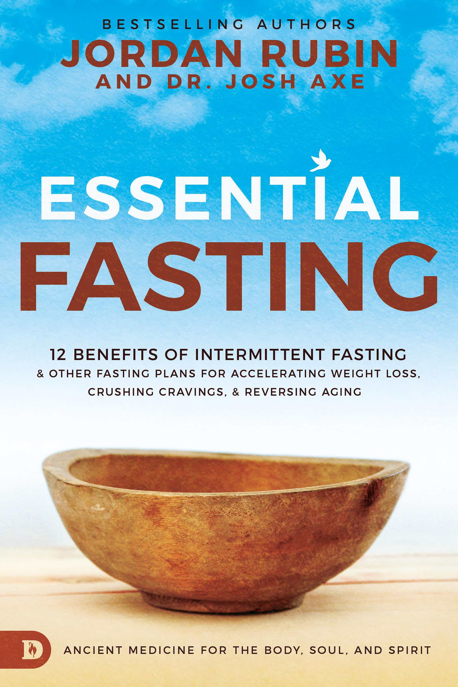 Essential Fasting: 12 Benefits Of Intermittent Fasting And Other Fasting Plans For Accelerating Weight Loss, Crushing Cravings,