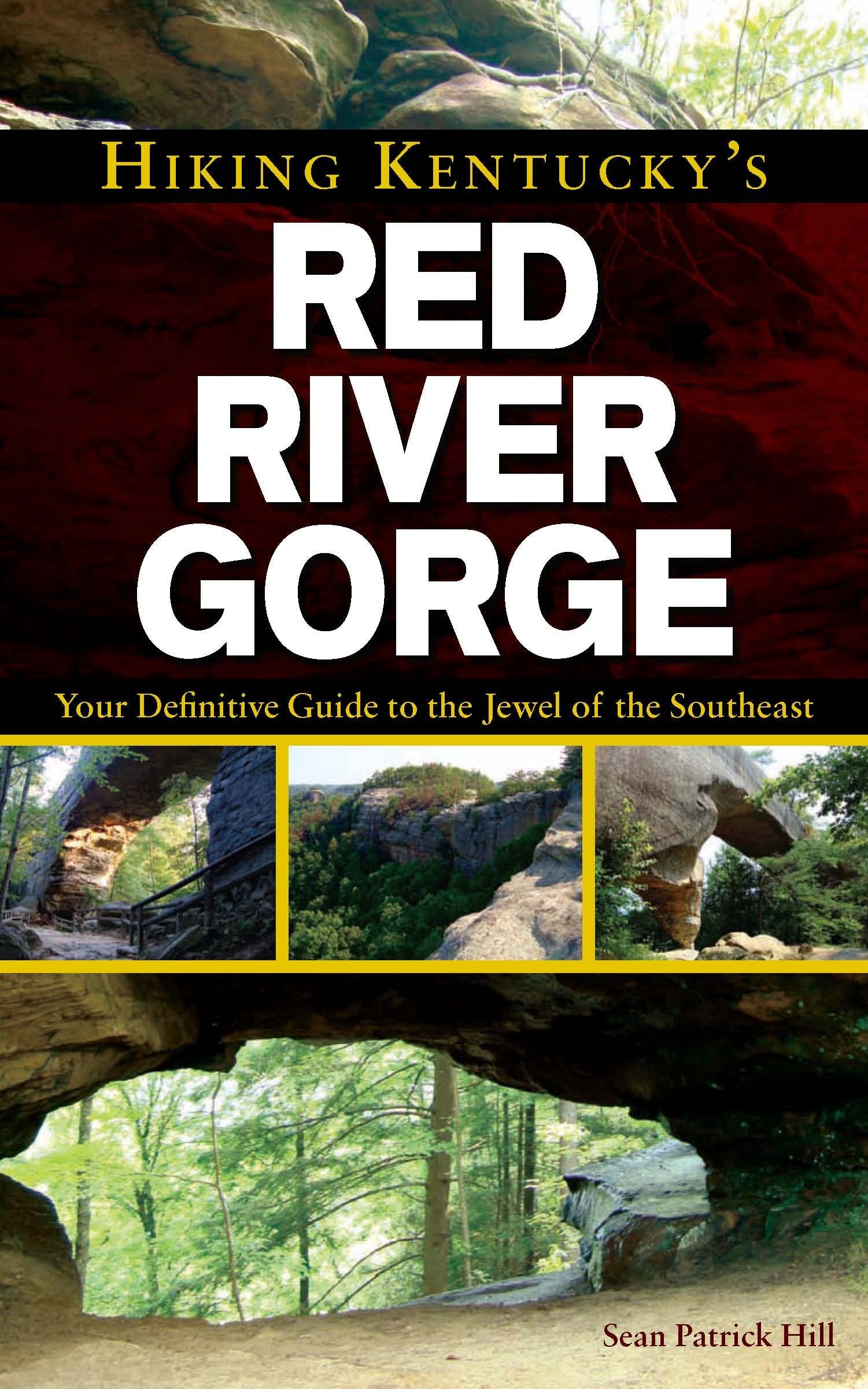 Hiking Kentucky's Red River Gorge: Your Definitive Guide to the Jewel of the Southeast,New
