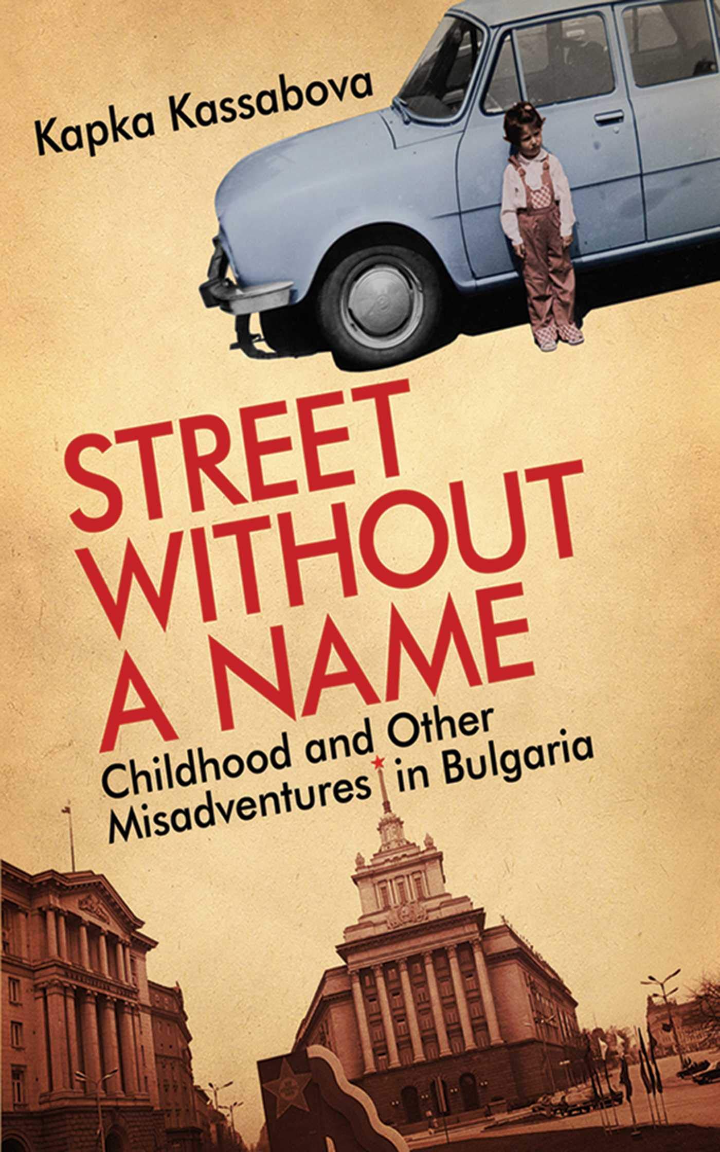 Street Without a Name: Childhood and Other Misadventures in Bulgaria,Used