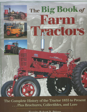 The Big Book of Farm Tractors: The Complete History of the Tractor 1855 to Present ... Plus Brochures, Collectibles and Lore (To,Used