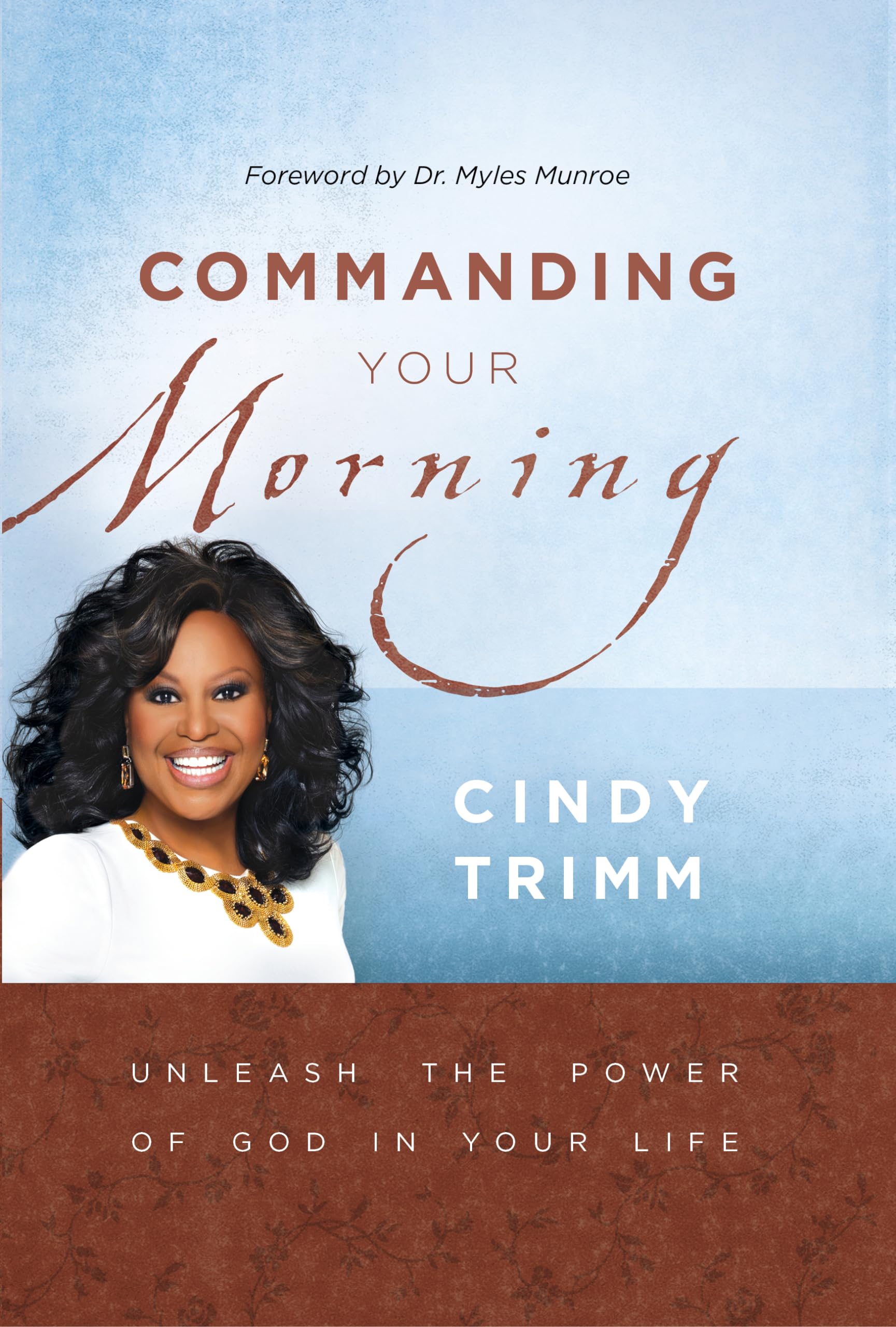 Commanding Your Morning: Unleash the Power of God in Your Life,New