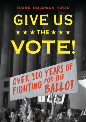 Give Us the Vote!: Over Two Hundred Years of Fighting for the Ballot,Used
