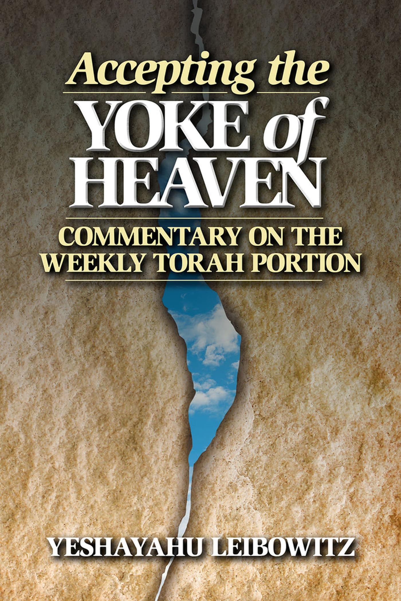 Accepting The Yoke Of Heaven: Commentary On The Weekly Torah Portion,Used