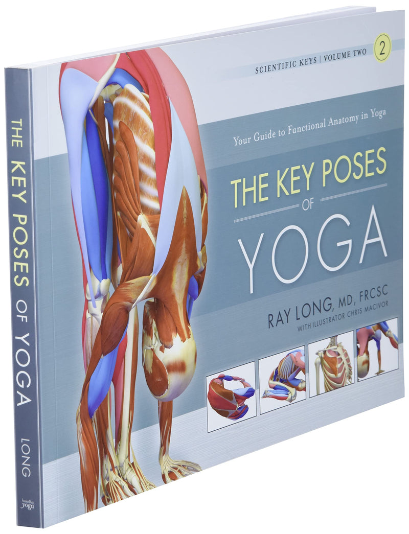 The Key Poses of Yoga: Scientific Keys, Volume II,New