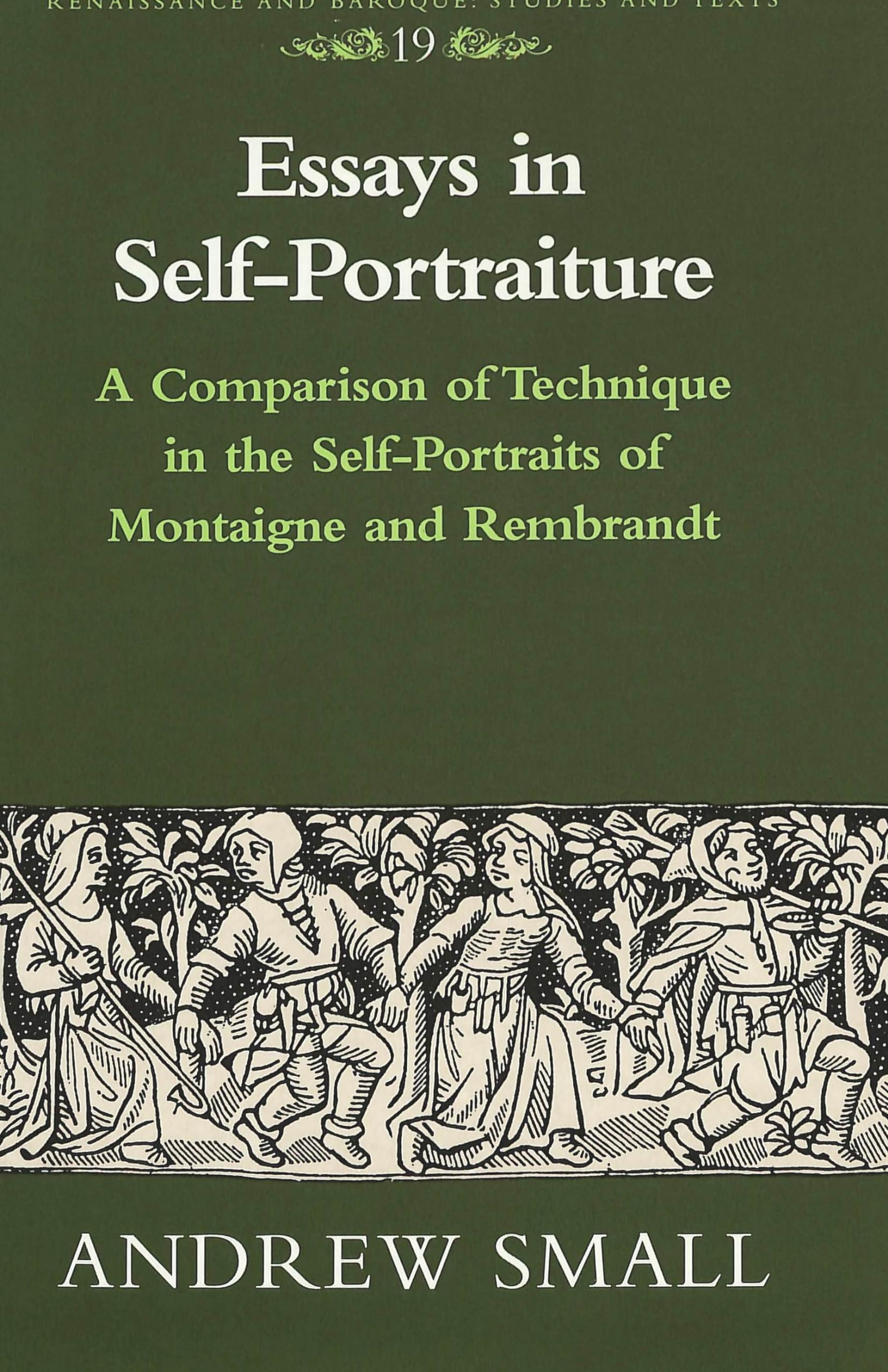 Essays in SelfPortraiture: A Comparison of Technique in the SelfPortraits of Montaigne and Rembrandt (Renaissance and Baroque),Used