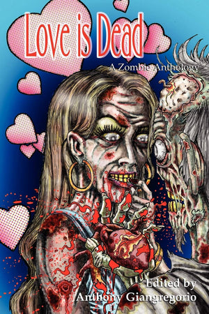Love Is Dead: A Zombie Anthology,Used