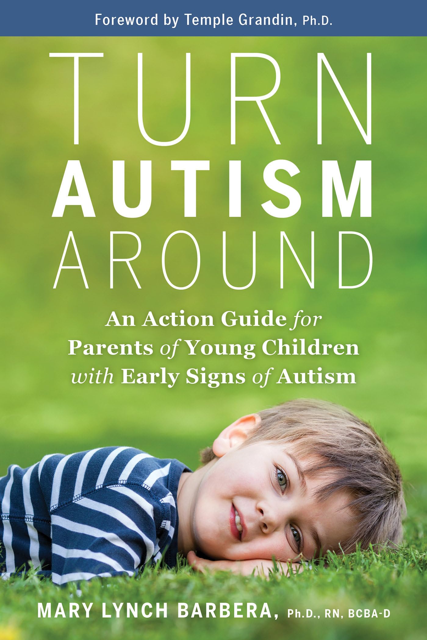 Turn Autism Around: An Action Guide For Parents Of Young Children With Early Signs Of Autism,New