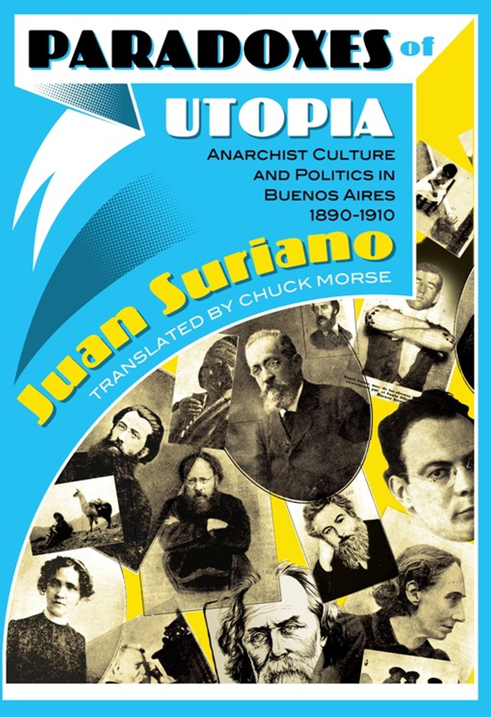 Paradoxes of Utopia: Anarchist Culture and Politics in Buenos Aires, 18901910