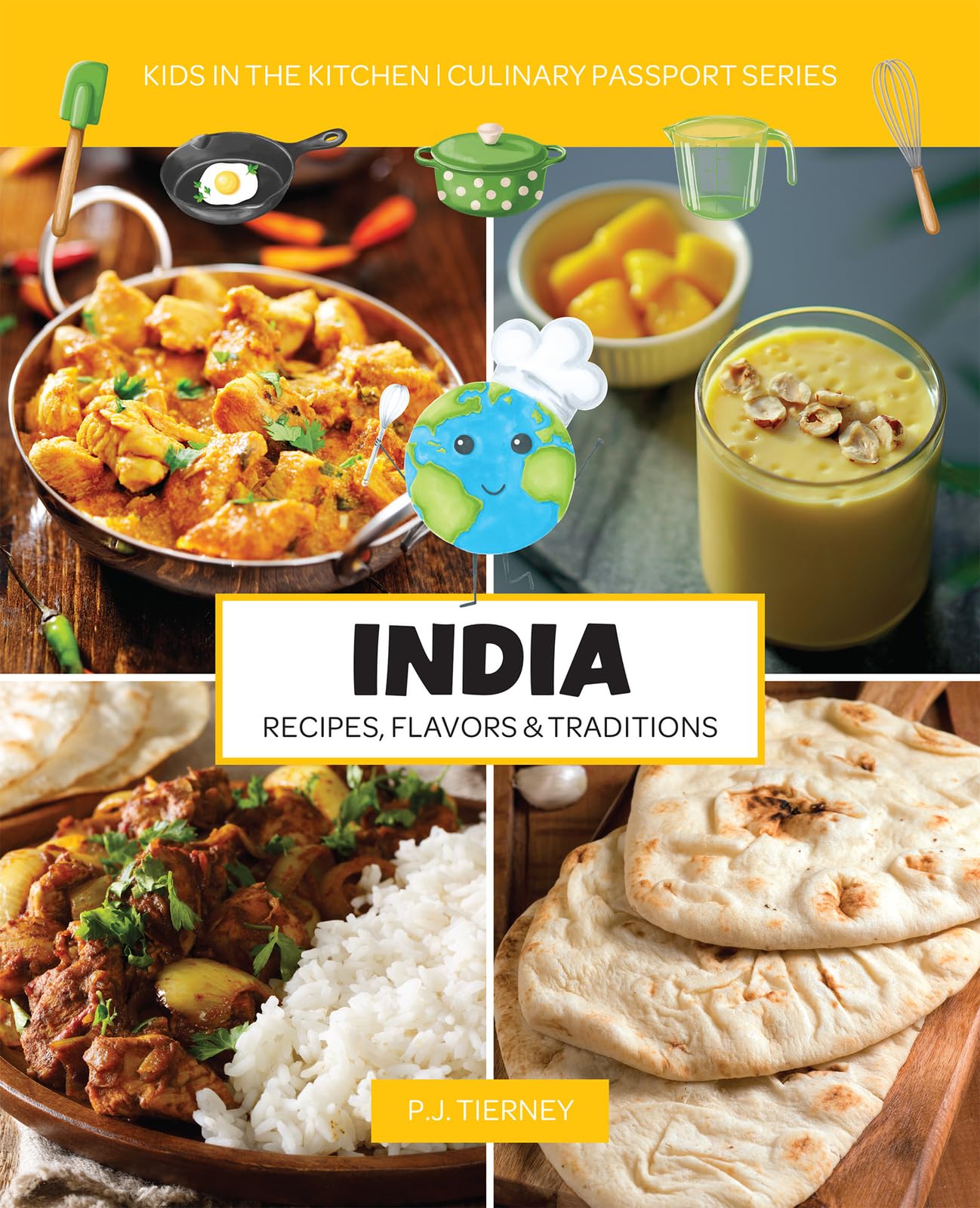 India, Recipes, Flavors, & Traditions: Kids In The Kitchen (Culinary Passport Series)