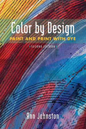 Color by Design: Paint and Print with Dye Second Edition,Used