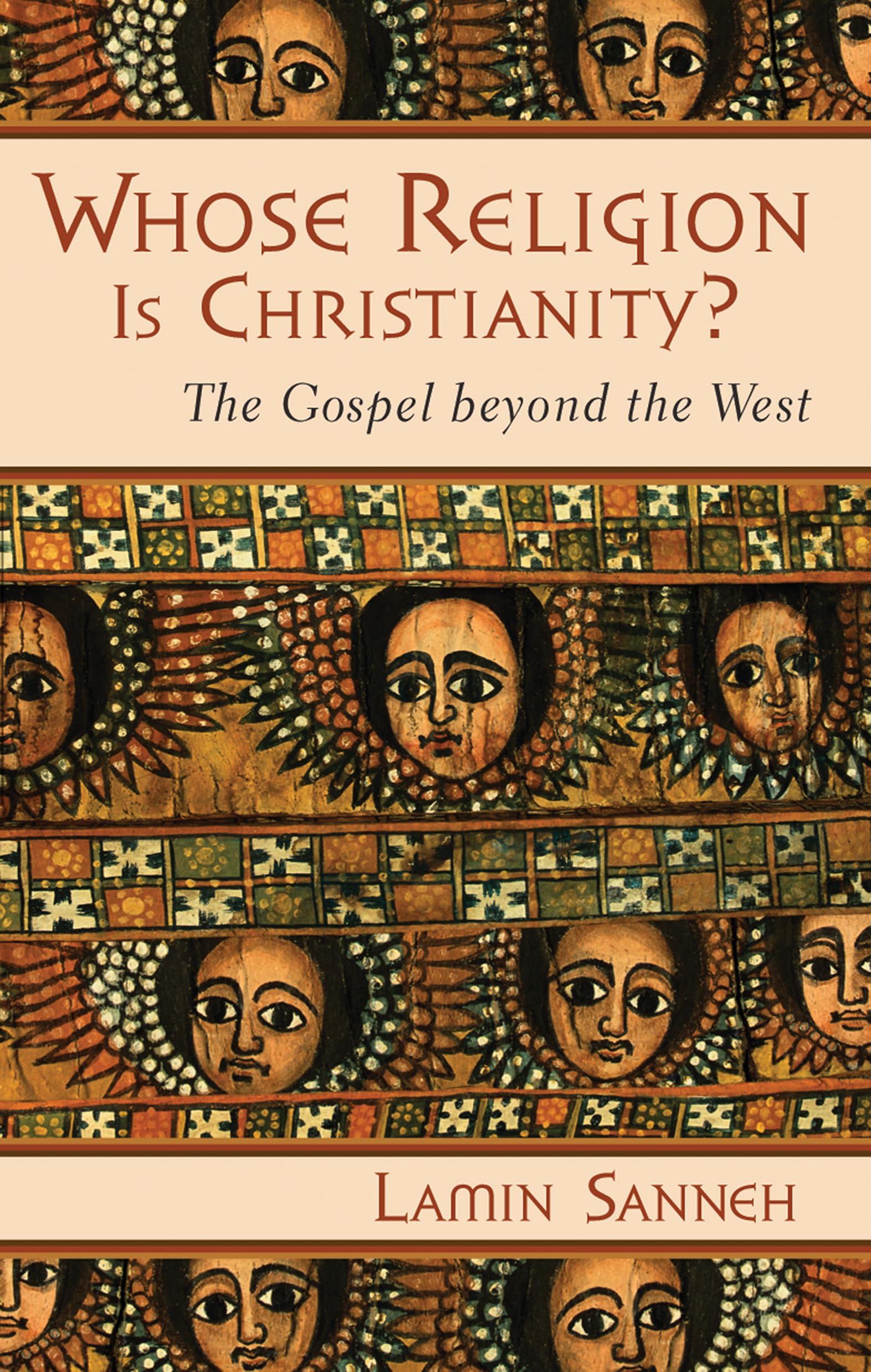 Whose Religion Is Christianity?: The Gospel Beyond The West