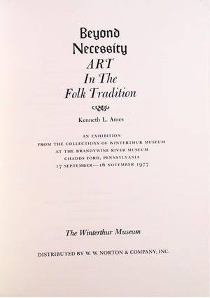 Beyond necessity: Art in the folk tradition : an exhibition from the collections of Winterthur Museum at the Brandywine River Mu,Used