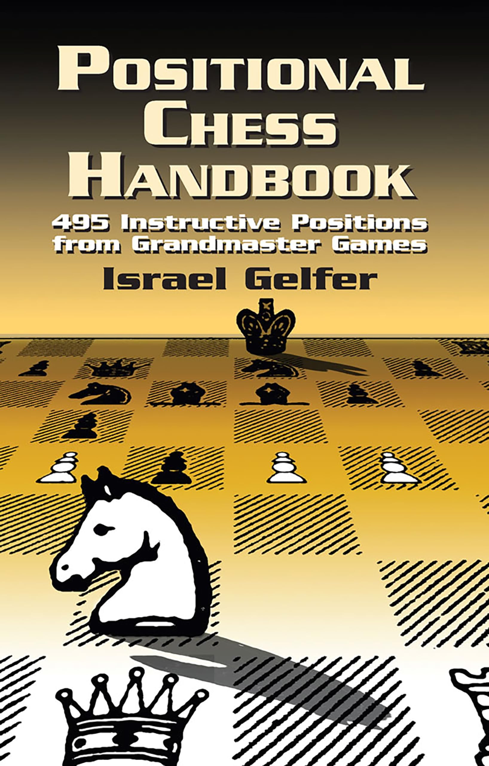 Positional Chess Handbook: 495 Instructive Positions from Grandmaster Games (Dover Chess),New