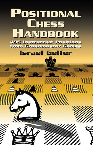 Positional Chess Handbook: 495 Instructive Positions from Grandmaster Games (Dover Chess),Used