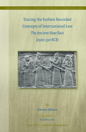Tracing The Earliest Recorded Concepts Of International Law: The Ancient Near East (2500330 Bce) (Legal History Library, Volume,Used