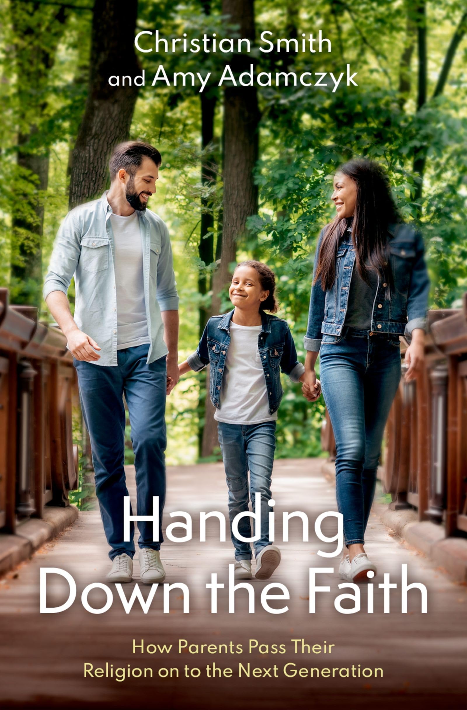 Handing Down The Faith: How Parents Pass Their Religion On To The Next Generation,New