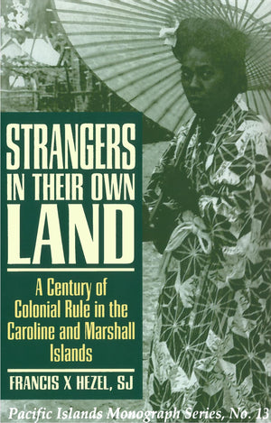 Strangers In Their Own Land: A Century Of Colonial Rule In The Caroline And Marshall Islands (Pacific Islands Monograph Series)-new