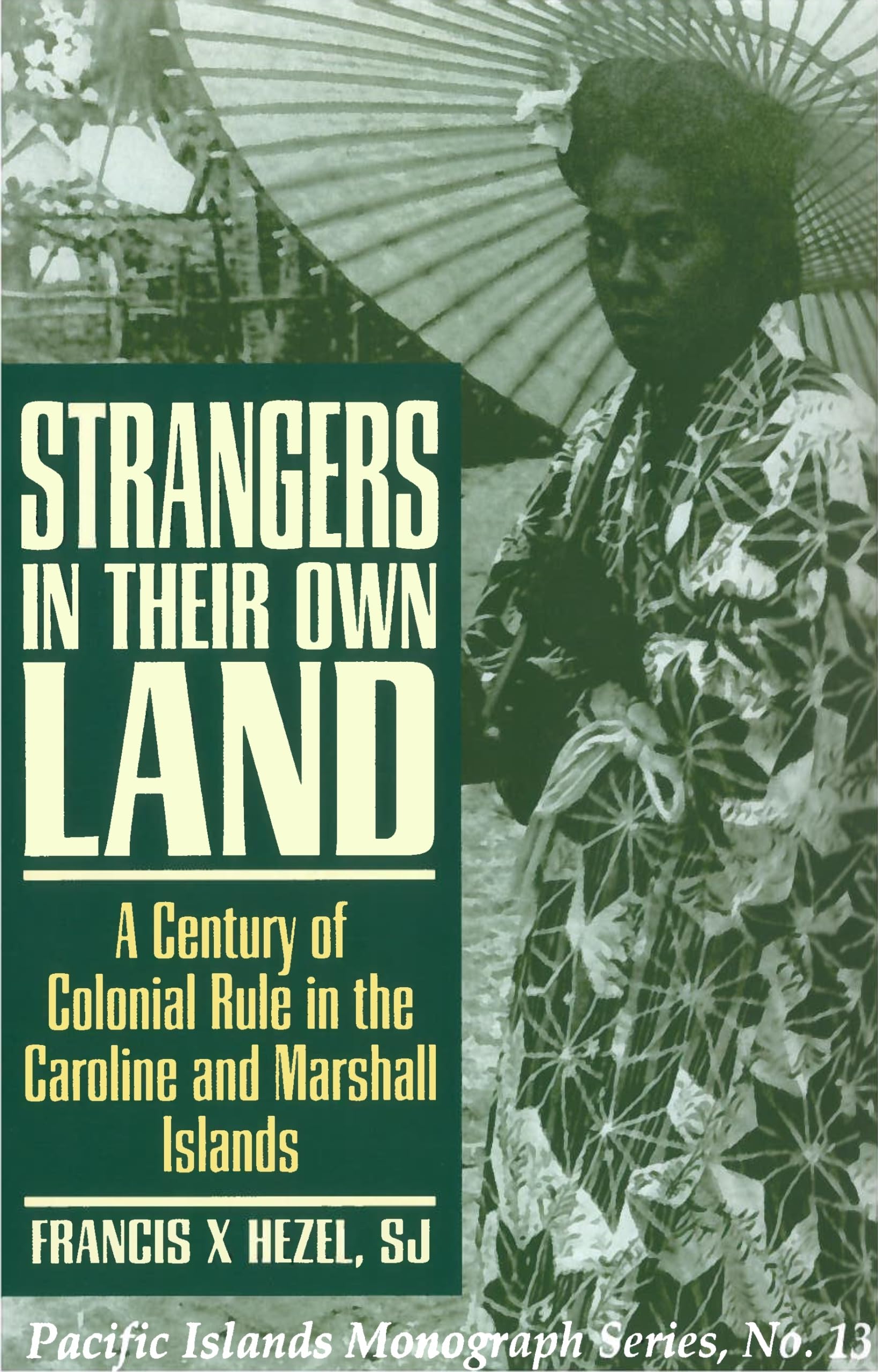 Strangers in Their Own Land: A Century of Colonial Rule in the Caroline and Marshall Islands (Pacific Islands Monograph Series),Used