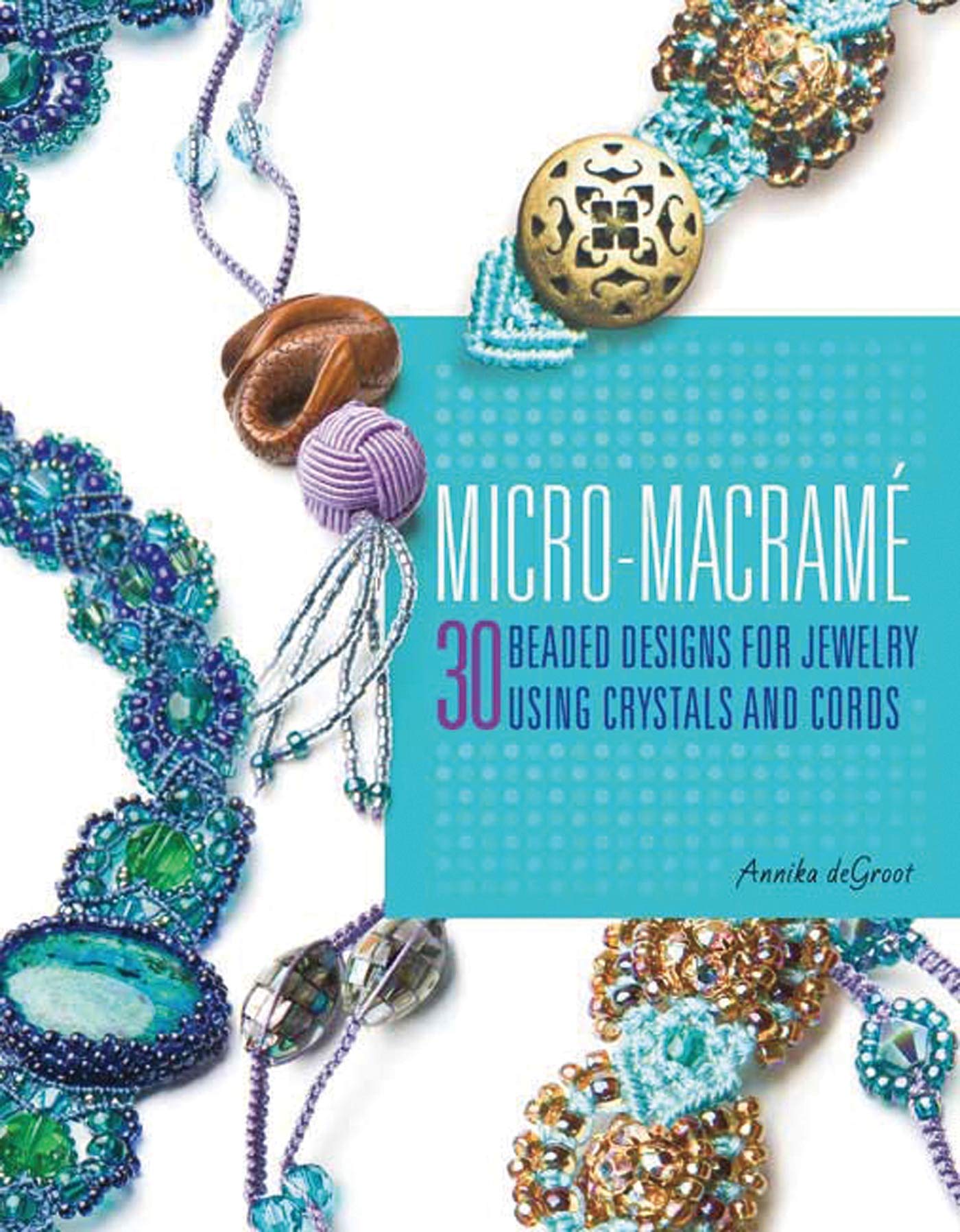 MicroMacrame: 30 Beaded Designs for Jewelry Using Crystals and Cords,Used