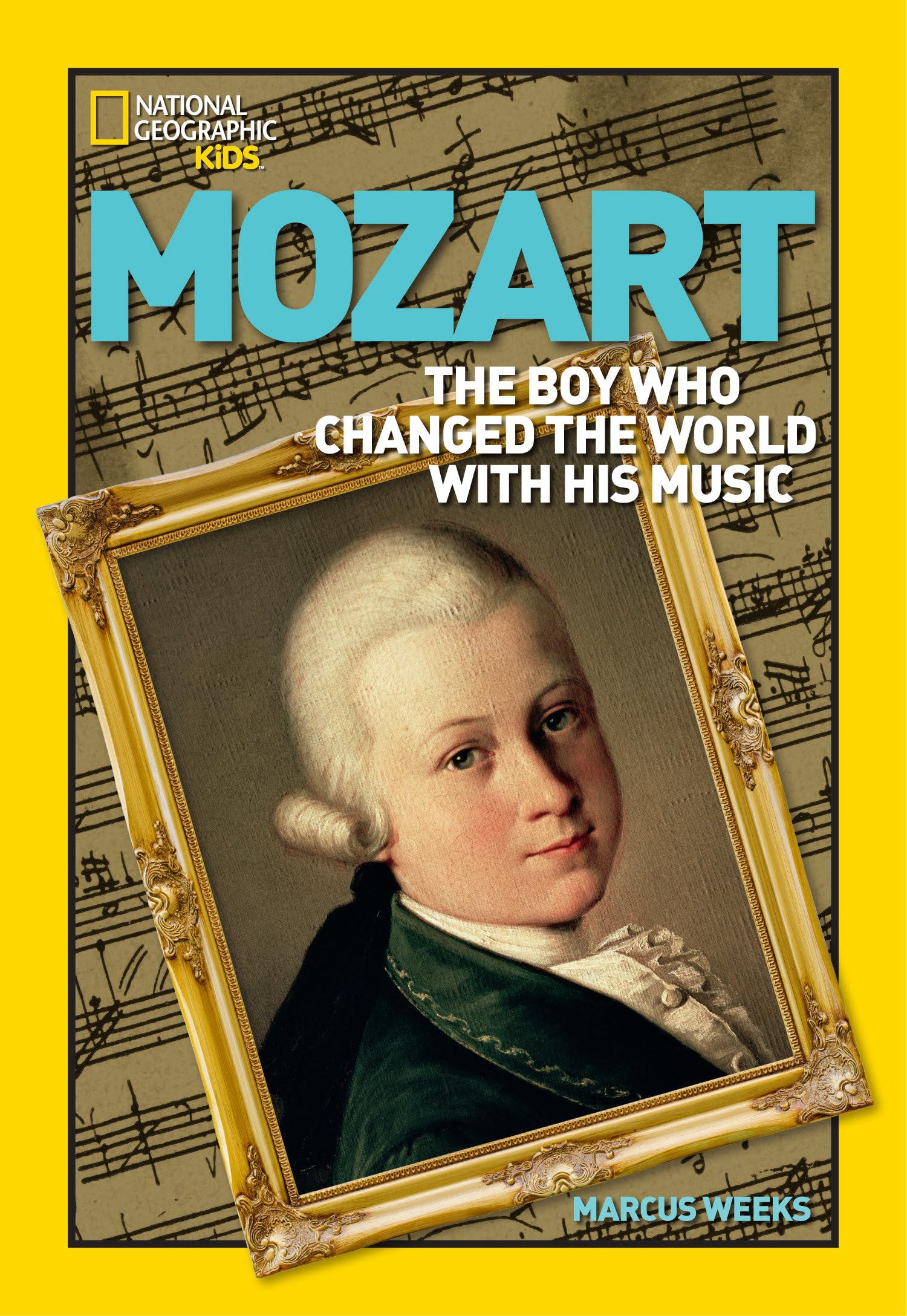 World History Biographies: Mozart: The Boy Who Changed The World With His Music (National Geographic World History Biographies),Used