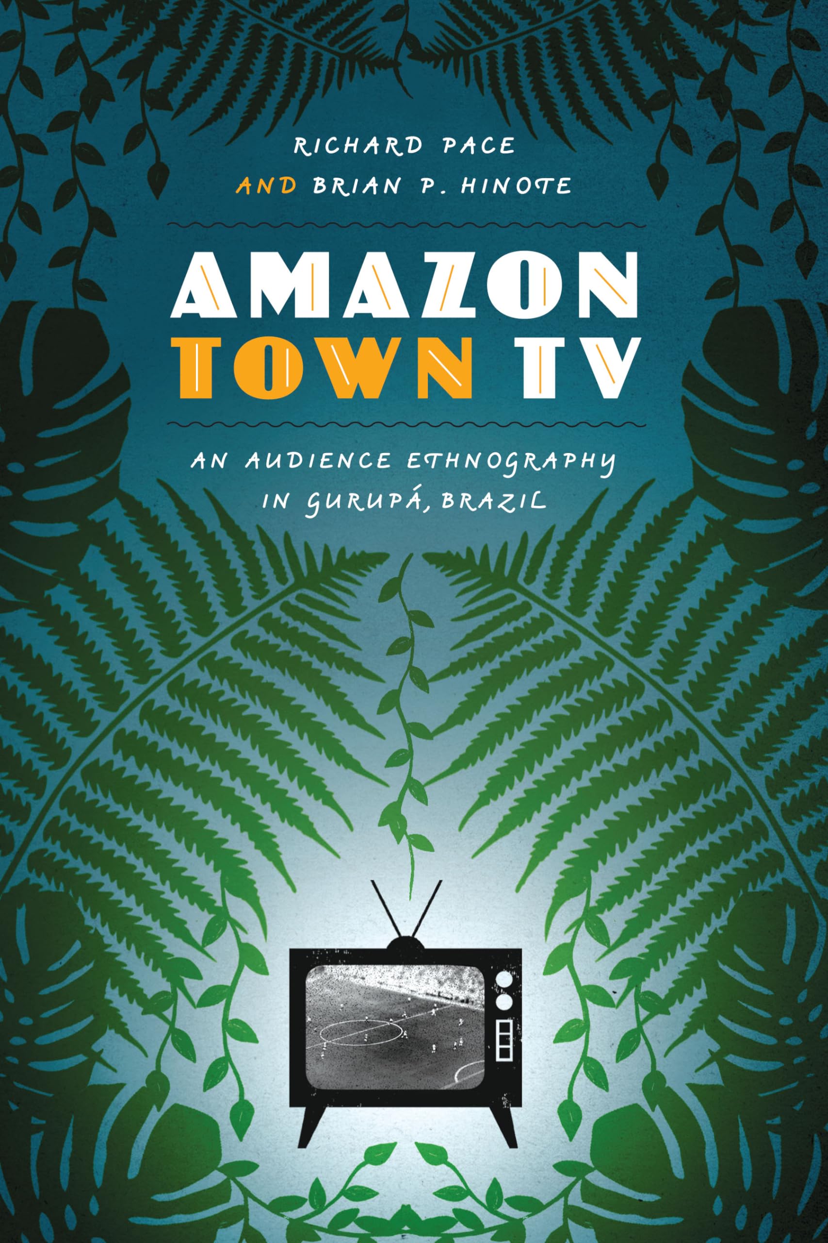 Amazon Town TV: An Audience Ethnography in Gurup, Brazil (Joe R. and Teresa Lozano Long Series in Latin American and Latino Ar,Used