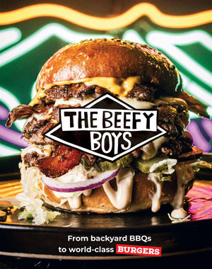 Beefy Boys: From Backyard BBQ to WorldClass Burgers