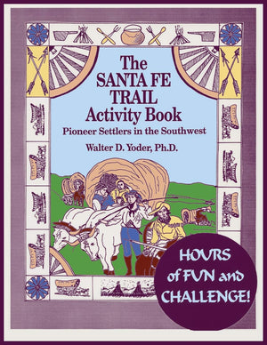 The Santa Fe Trail Activity Book: Pioneer Settlers In The Southwest,New