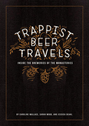 Trappist Beer Travels: Inside The Breweries Of The Monasteries,Used