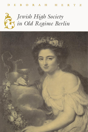 Jewish High Society In Old Regime Berlin (Modern Jewish History),New