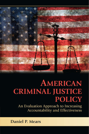 American Criminal Justice Policy: An Evaluation Approach to Increasing Accountability and Effectiveness,Used