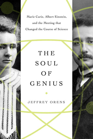 The Soul of Genius: Marie Curie, Albert Einstein, and the Meeting that Changed the Course of Science,Used