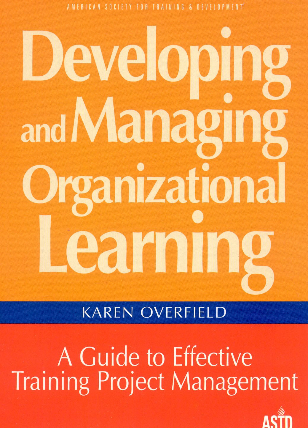 Developing and Managing Organizational Learning: A Guide to Effective Project Management,Used