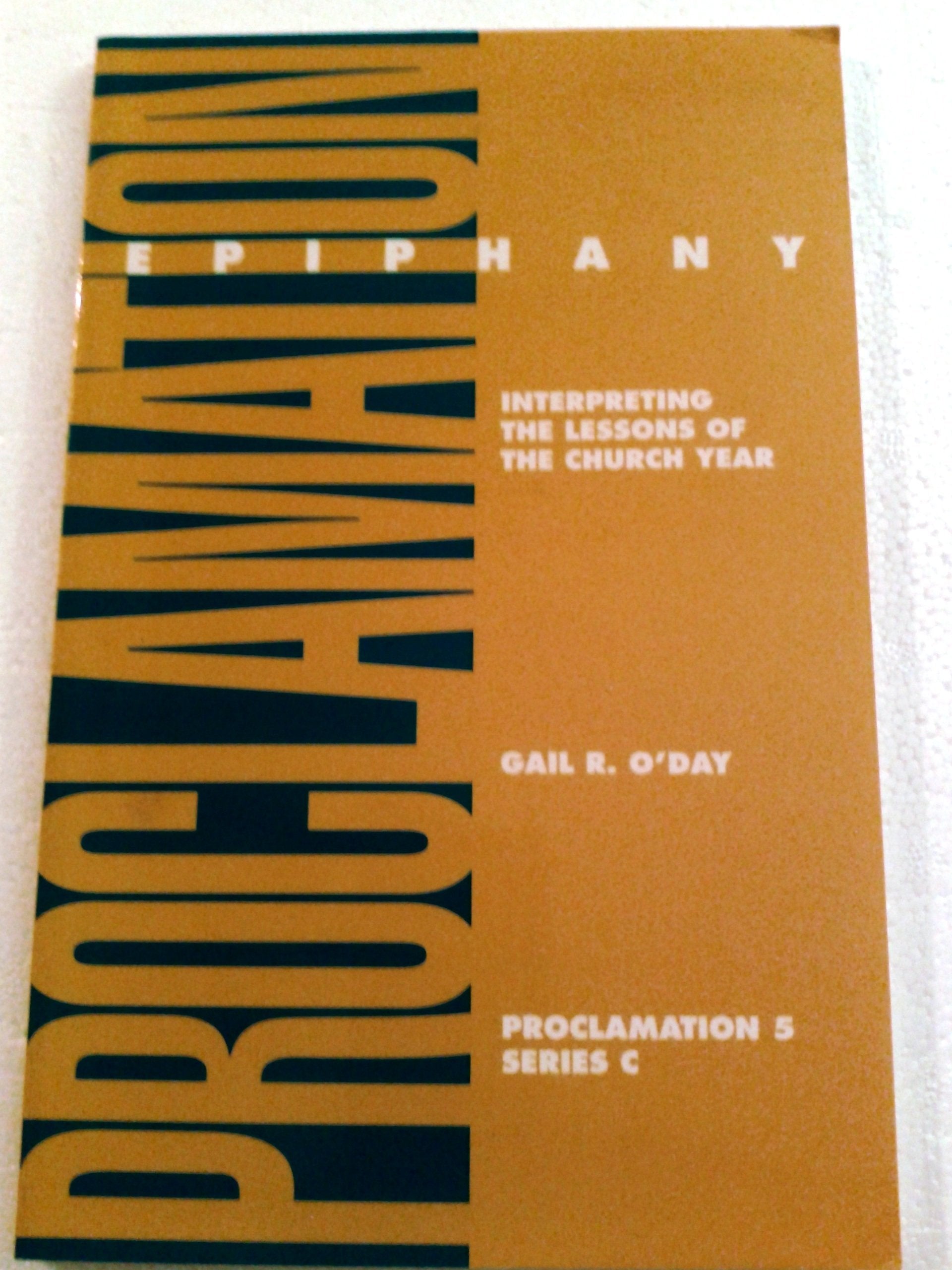 Epiphany: Interpreting the Lessons of the Church Year (Proclamation 5 Series C),Used