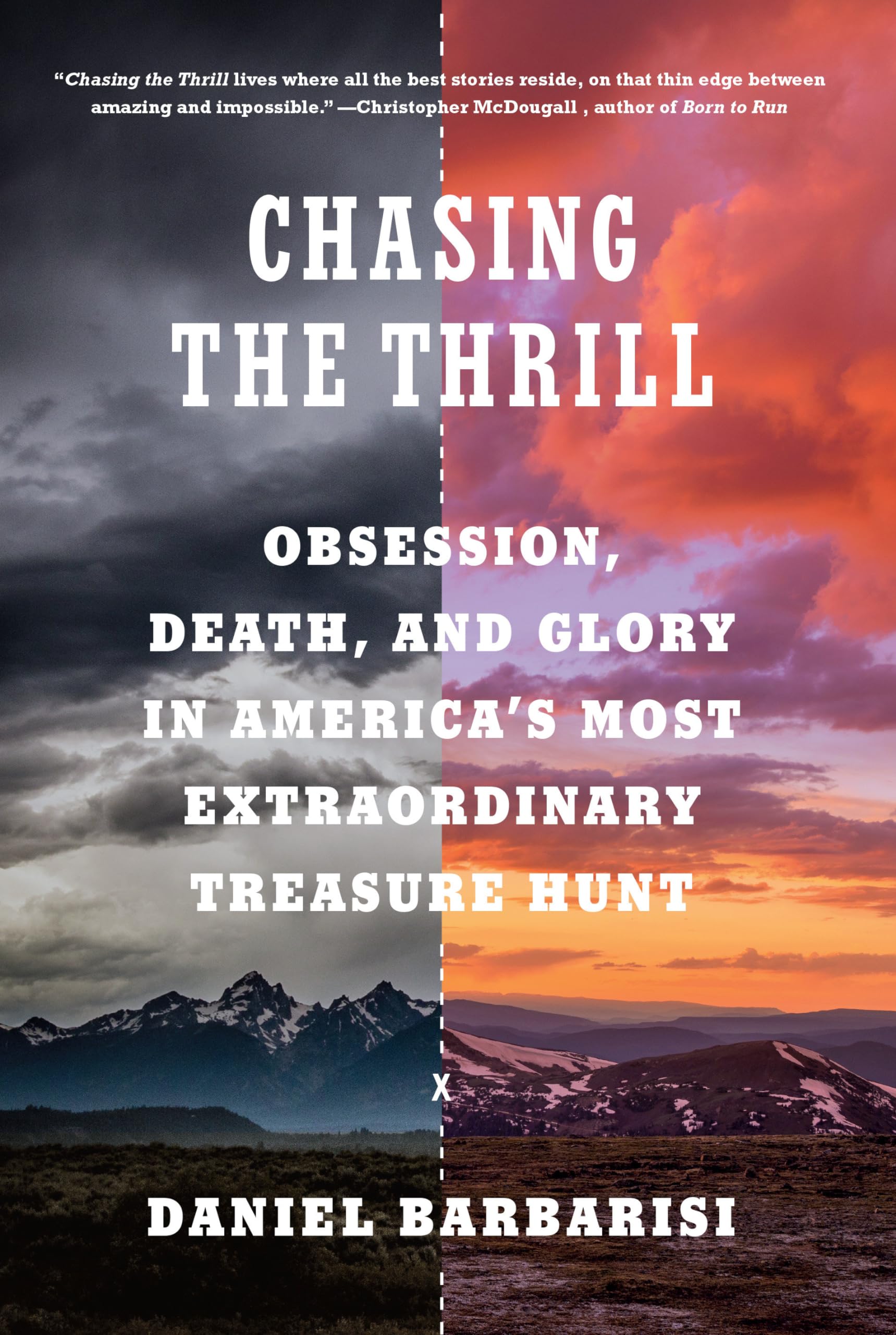 Chasing the Thrill: Obsession, Death, and Glory in America s Most Extraordinary Treasure Hunt