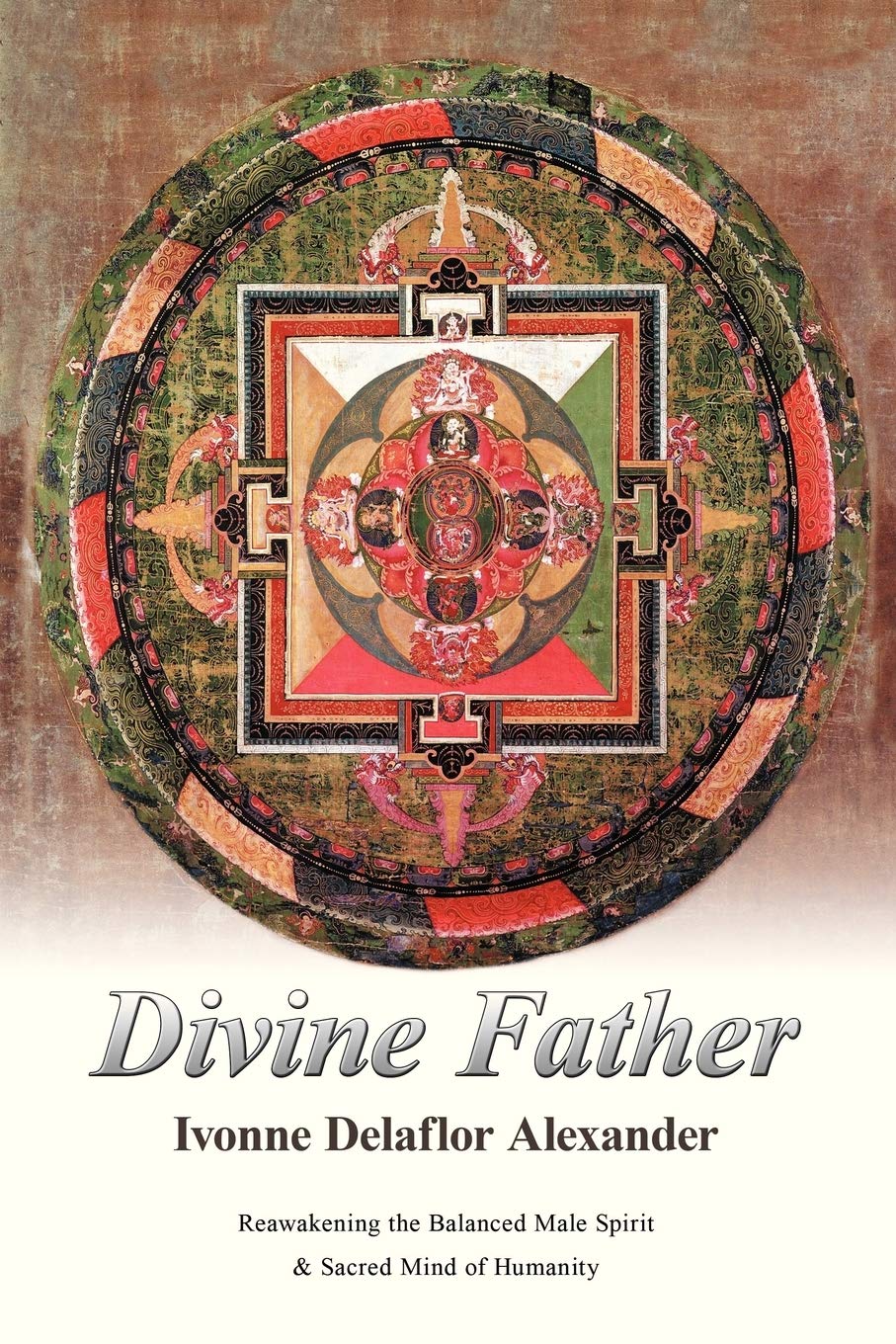 Divine Father: Reawakening The Balanced Male Spirit & Sacred Mind Of Humanity,Used
