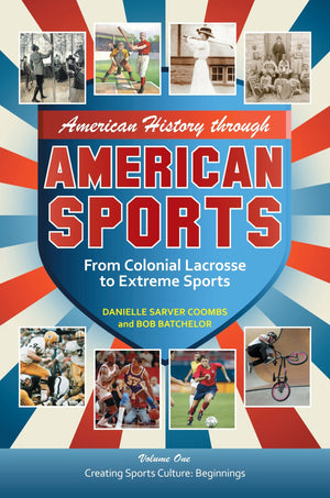 American History through American Sports: From Colonial Lacrosse to Extreme Sports [3 volumes],Used