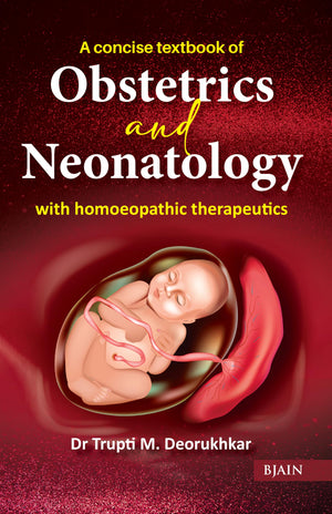 A Concise Textbook Of Obstetrics And Neonatology With Homoeopathic Therapeutics