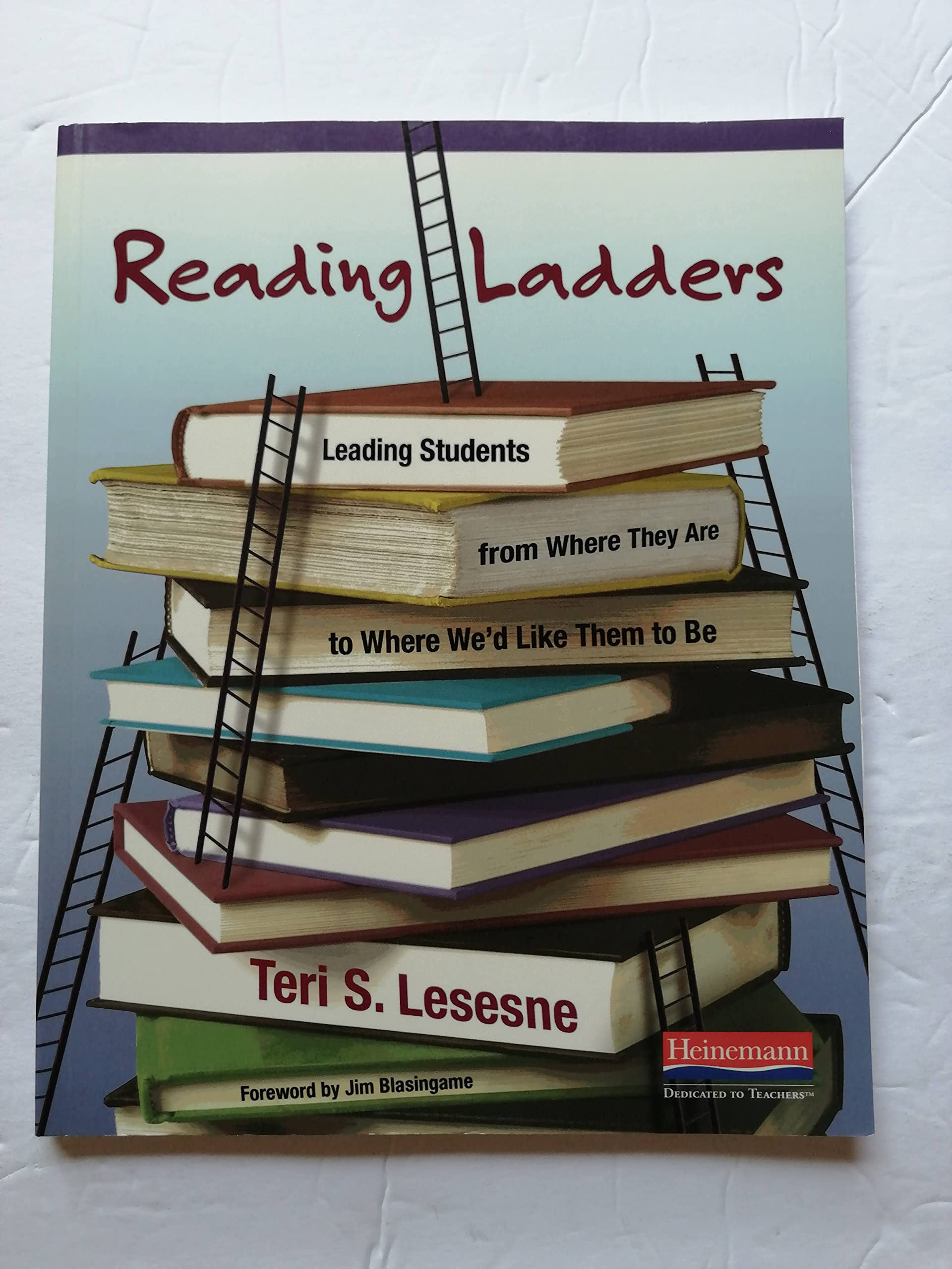 Reading Ladders: Leading Students from Where They Are to Where We'd Like Them to Be,New