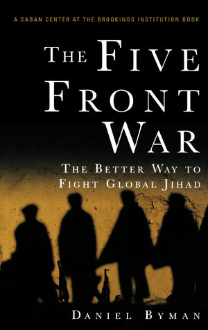 The Five Front War: The Better Way To Fight Global Jihad